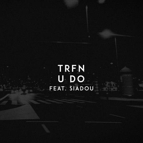 TRFN - U Do (feat. Siadou)