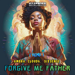 Ambra , Cloud6 , Sixsense - Forgive Me Father ( REMIX 2025 )
