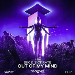 SIIK & Sickrate - Out Of My Mind (Sapry Flip)