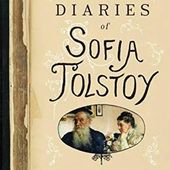 [ACCESS] [EPUB KINDLE PDF EBOOK] The Diaries of Sofia Tolstoy by  Cathy Porter 💓