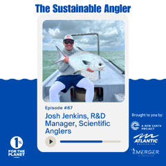 EP 67. Josh Jenkins, R&D Manager at Scientific Anglers