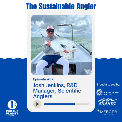 EP 67. Josh Jenkins, R&D Manager at Scientific Anglers