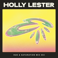 Hue & Saturation Mix #054: Holly Lester