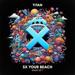 Sx On Yr Beach  Mash Up By TITAN