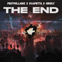 Festivillainz X Scafetta X Grisly- THE END
