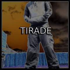 TIRADE
