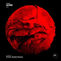 LEVRE - Shift (Dorian Parano Remix)
