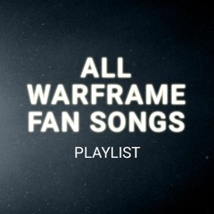 Warframe Fan Songs