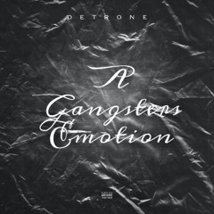Detrone - A Gangster's Emotion