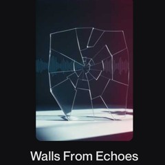 Walls From Echoes