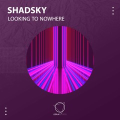 Shadsky - Looking To Nowhere (LIZPLAY RECORDS)