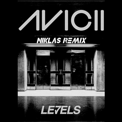 Avicii - Levels (NIKLAS Remix)