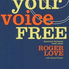 Book [PDF] Set Your Voice Free: How To Get The Singing Or Speaking Voi