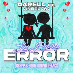 Peor Error - Darell Ft Anuel ( GSEPP & EDDIE GRAND Remix )
