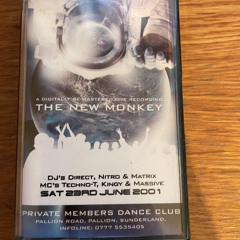The New Monkey 23rd June 2001 Dj's Direct, Nitro & Matrix Mc's Techno t, Kingy & Massive