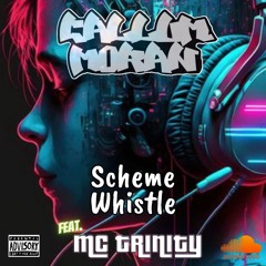 Callum Moran - Scheme Whistle Feat. Mc Trinity