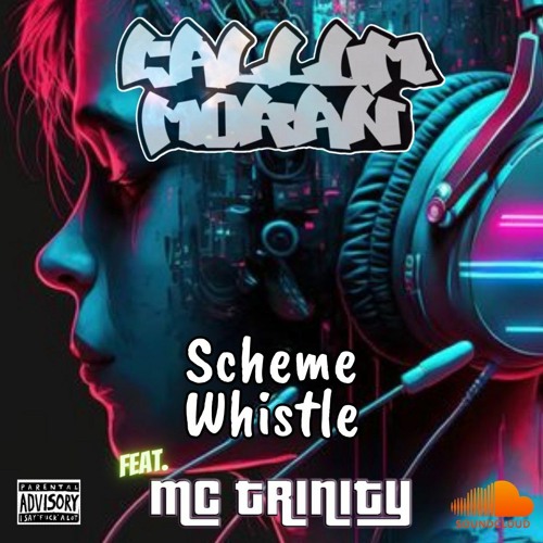 Callum Moran - Scheme Whistle Feat. Mc Trinity