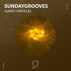 SundayGrooves - Sunset Particles (Original Mix) (LIZPLAY RECORDS)