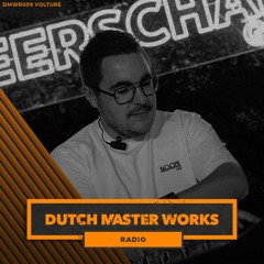 Dutch Master Works Radio Episode #009 by Volture