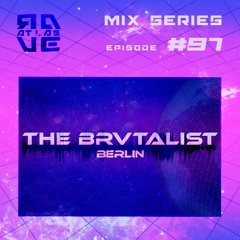 Rave Atlas Mix Series #97 The Brvtalist