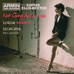 Armin van Buuren & LÜRUM - Not Giving Up On Breath (ft. Sophie Ellis-Bextor) | SICKCODE reMastered