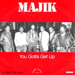 Majik - You Gotta Get Up (DJ RICO Re Edit)