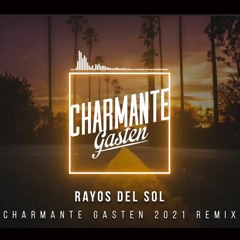 Rayos del sol - Charmante Gasten 2021 Remix