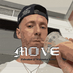 MOVE (FEBRATION & WIDENOIZE REMIX)