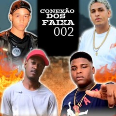CONEXÃO DOS FAIXA 002-DJ WL DO FALLET [FFC-MA-CERRA CORAL-MC LOIRINHO-MC SCHUMACHER-MC MG-MC MININÃO