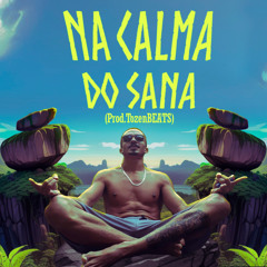 NA CALMA DO SANA (Prod.TozenBEATS)