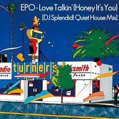 EPO - Love Talkin' (Honey It's You) [DJ Splendid! Quiet House Mix]