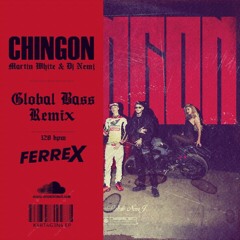 CHINGON - MARTINWHITE & NEMJ (FERREX REMIX)