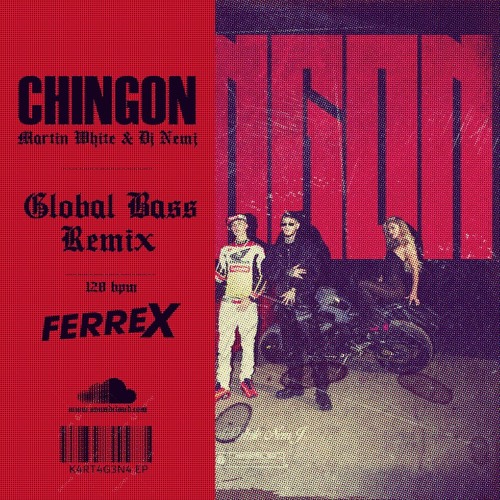CHINGON - MARTINWHITE & NEMJ (FERREX REMIX)