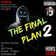 Def Cronic VS TQ Terror Queen @ Fakom United The Final Plan 2  - Hors Serie Schranz 170 Bpm