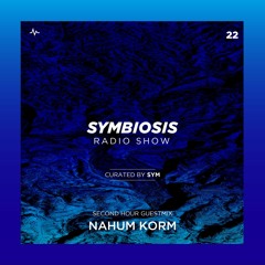 SYM22: Symbiosis Radio Show 22 with SYM + Nahum Korm
