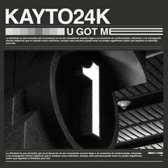 KAYTO24K - U GOT ME