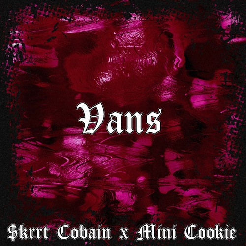 MiNi Cookie x $krrt Cobain - Vans (Prod. Mengine)