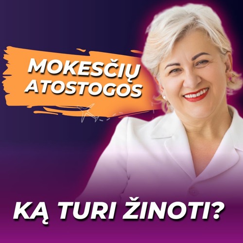 Mokesčių Atostogos Dirbantiems Savarankiškai - Ar Žinojai Apie Tai