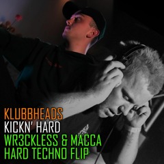 FREE DOWNLOAD | Klubbheads - Kickn' Hard (Wr3ckless & Macca Hard Techno Flip)