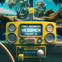 ZOZORADIO - Yessmen Podcast 01
