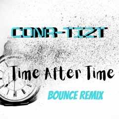 Con-Rtizt - Time After Time (Bounce Remix)Free dl ((Link in description)) !!!!!!!!!!