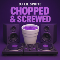 Dj Lil Sprite - Chopped & Screwed