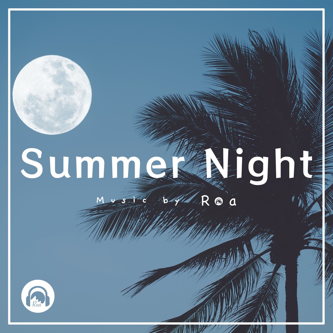 Stream Summer Night 【Free Download】 by Roa | Listen online for