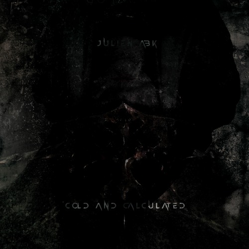 Julien ABK - Cold And Calculated [FREE DL]