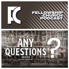 Sunday, December 10, 2023: “Any Questions: Heaven"