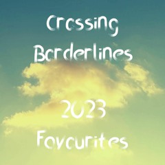 Crossing Borderlines - 2023 Favourites