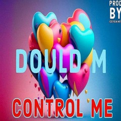 Dould M - Control Me prod by iceysaints