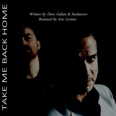 Soulsavers ft. Dave Gahan - Take Me Back Home [Eric Lymon RMX]