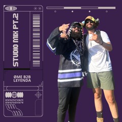 Studio Mix - ØME b2b Leyenda Pt. 2
