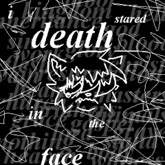 i stared death in the face